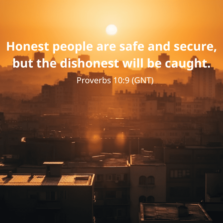 Honest people are safe and secure, but the dishonest will be caught.