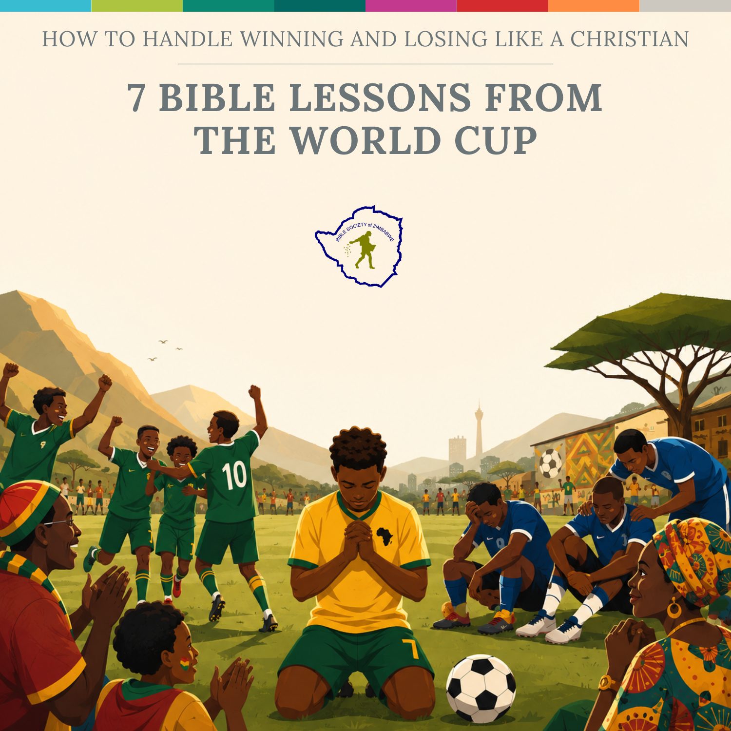 How to Handle Winning and Losing Like a Christian: 7 Bible Lessons from the World Cup